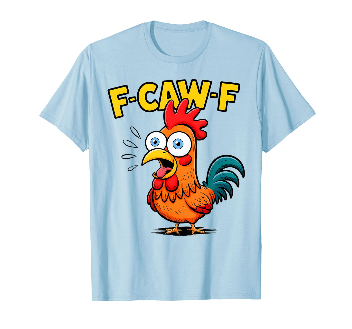 F-Caw-F Shirt Funny Humor Quote Rooster Meme Chicken Lover T-Shirt