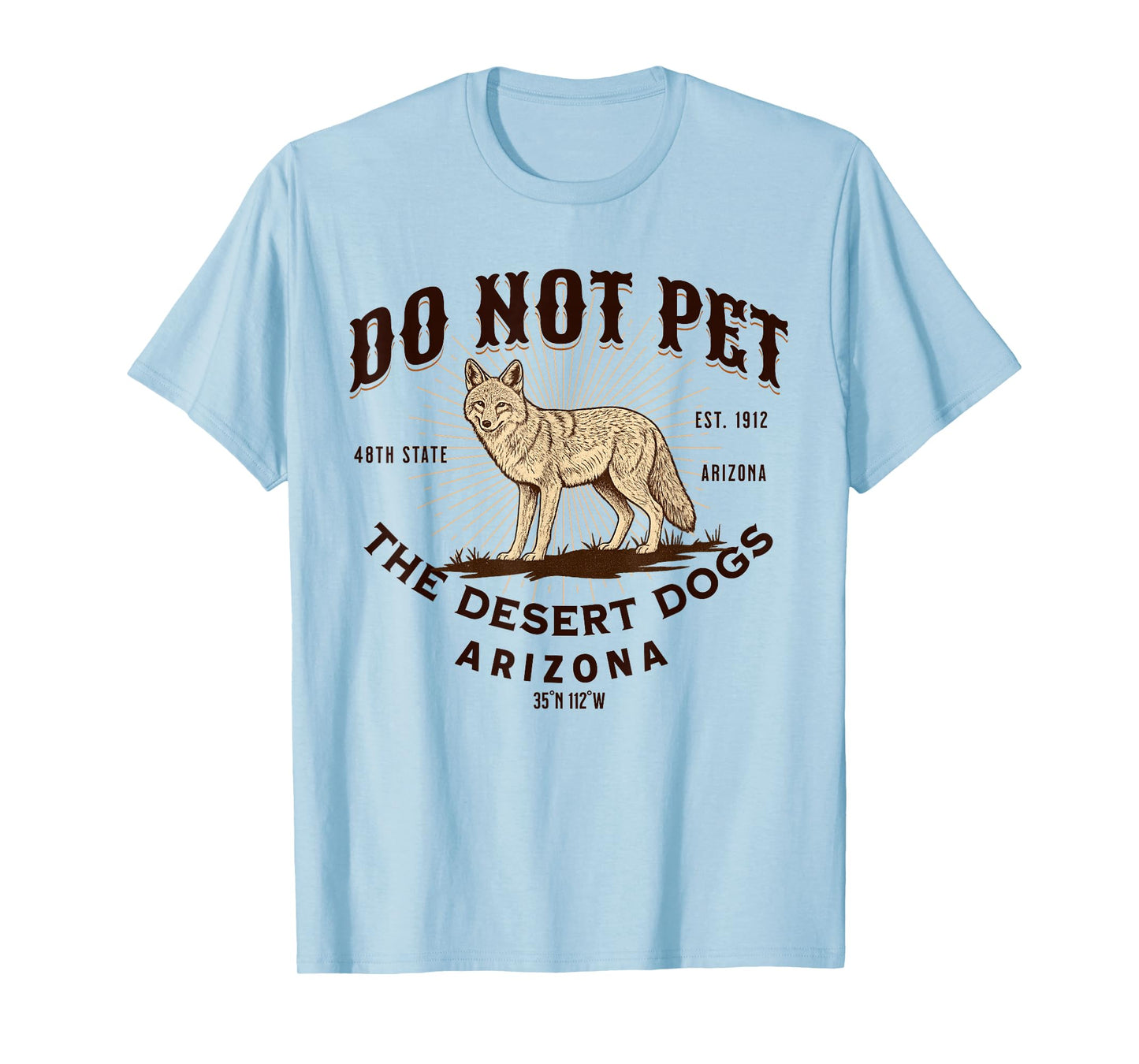 Arizona Funny Do Not Pet The Desert Dogs Coyote Souvenir T-Shirt