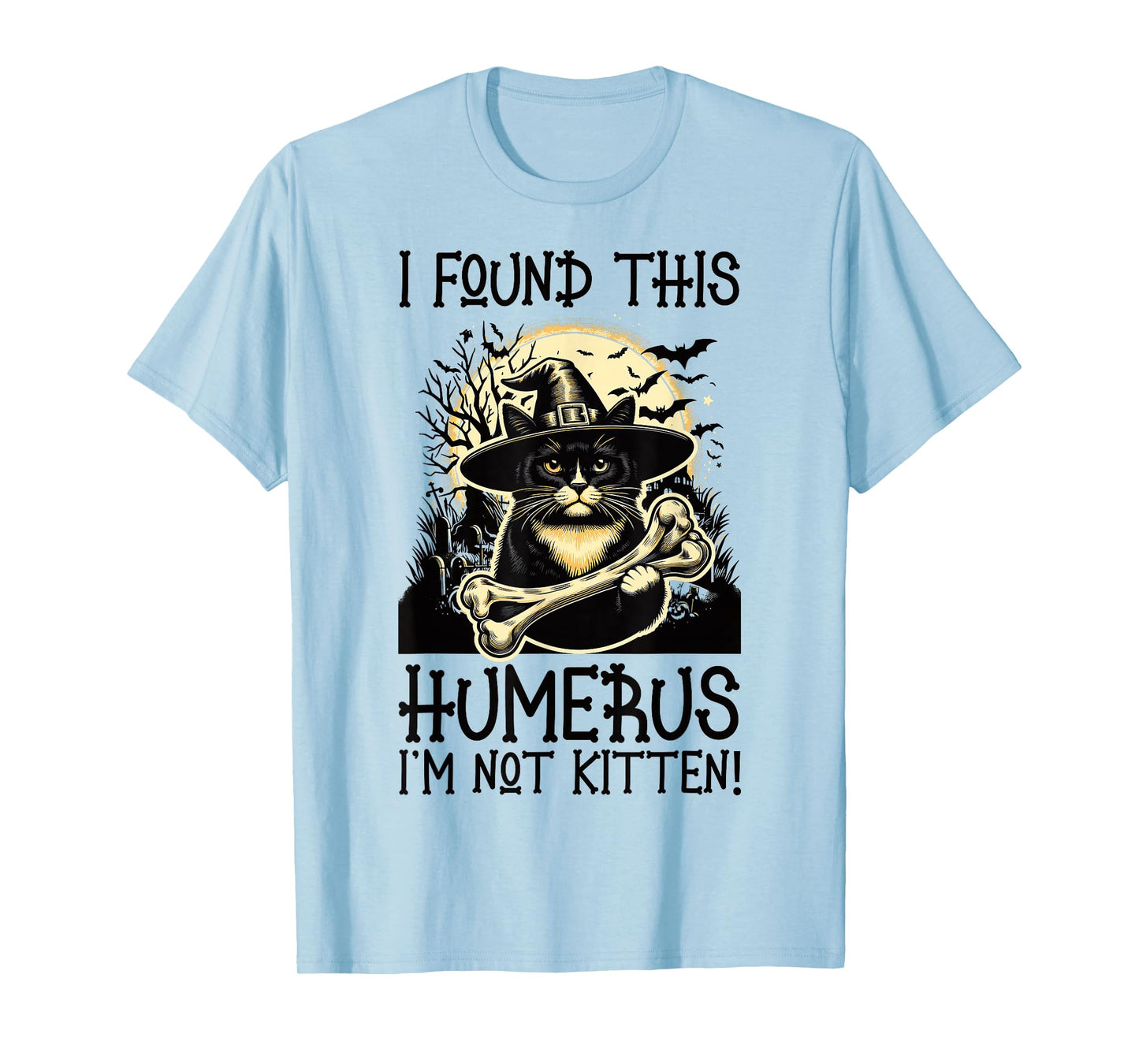 I Found This Humerus I'm Not Kitten - Funny Cat Halloween T-Shirt