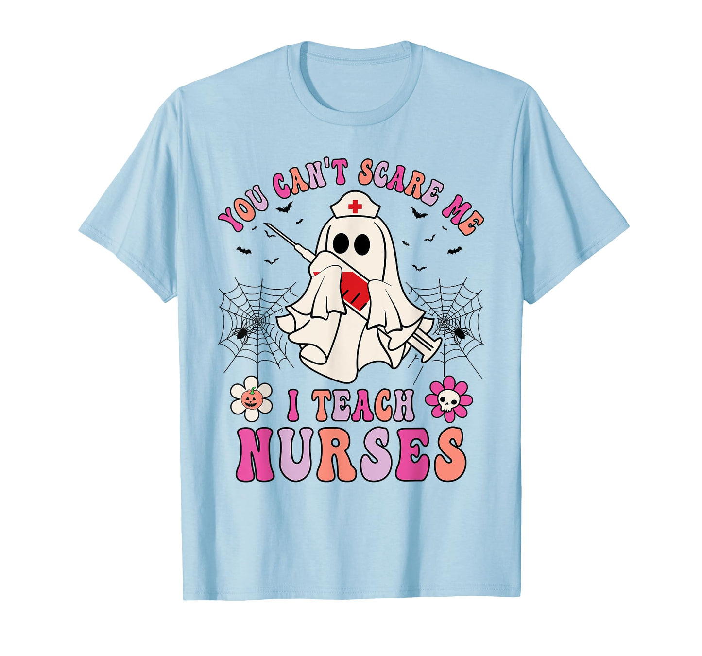 You Can't Scare Me I Teach Nurses Educator Halloween Ghost T-Shirt