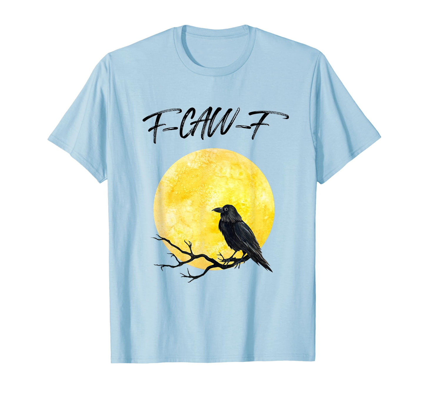 Funny Black Crow F-Caw-F Black Bird Raven Moon Men Women T-Shirt