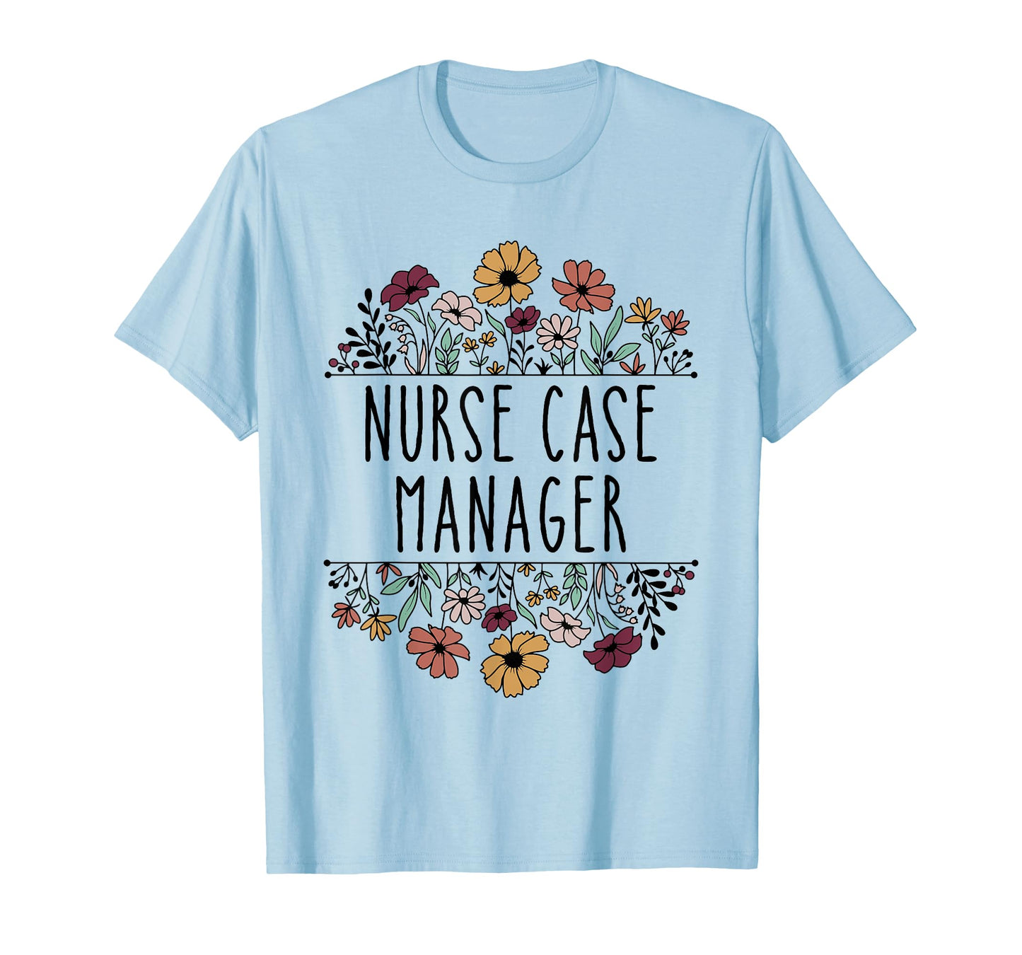 Nurse Case Manager Nursing Case Management Registered Nurse T-Shirt