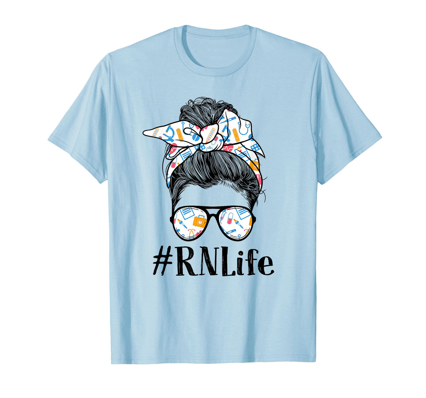 RN Registered Nurse Life Appreciation Day Messy Bun Women T-Shirt