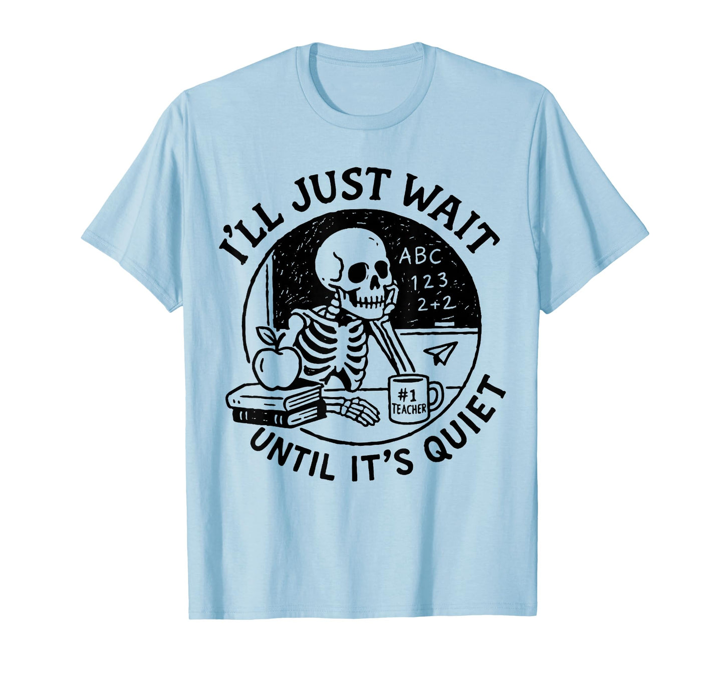 I'll Just Wait Until It's Quiet Halloween Teacher T-Shirt