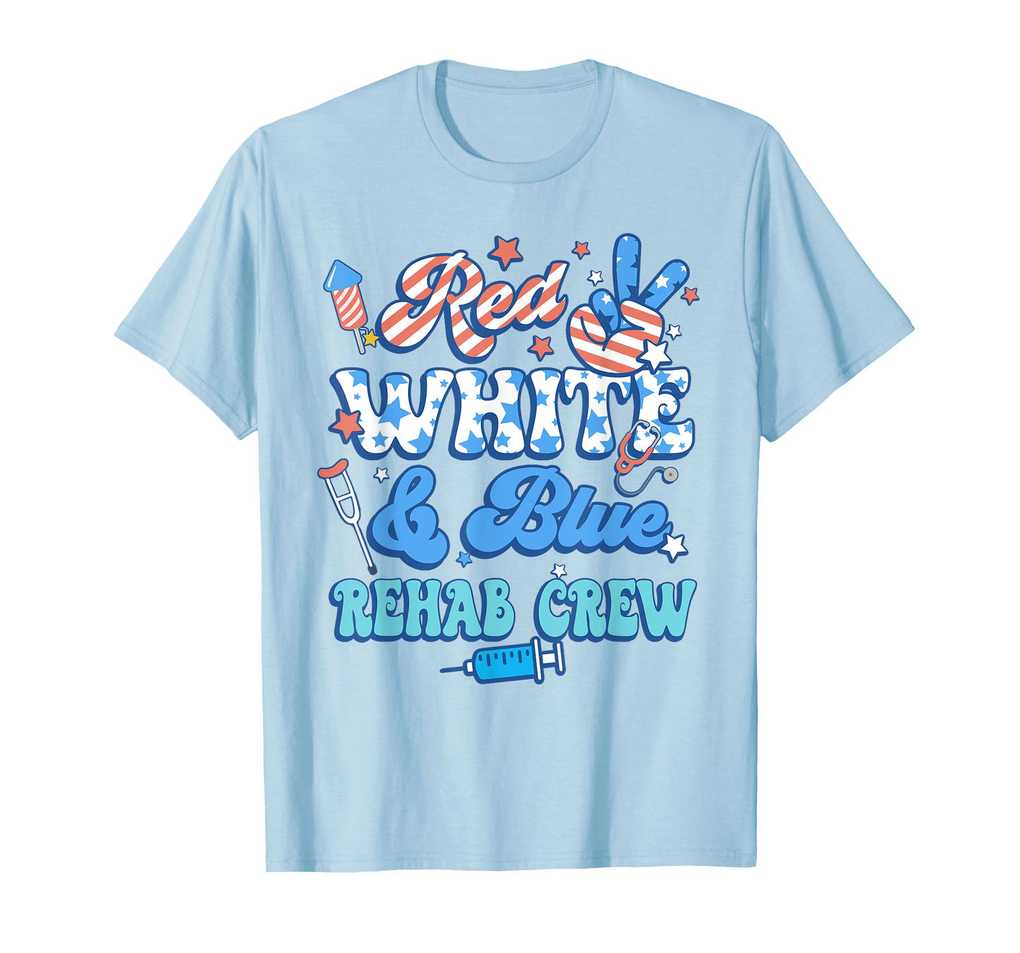 Groovy Red White Blue Rehab Crew Rehab Nurse 4th Of July T-Shirt