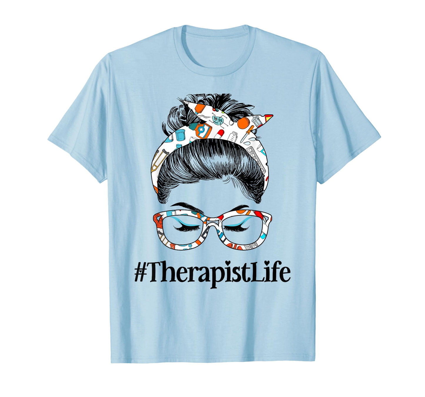 Therapist Life Messy Hair Woman Bun Healthcare worker T-Shirt