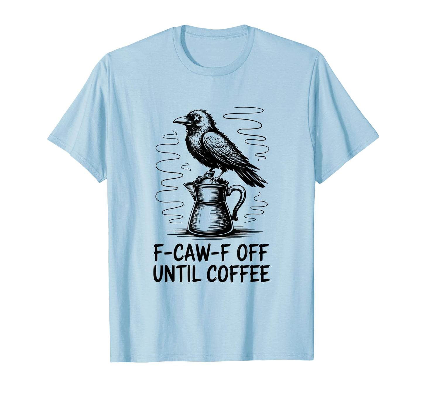 Funny Coffee Lover F-CAW-F Cawfee T-Shirt
