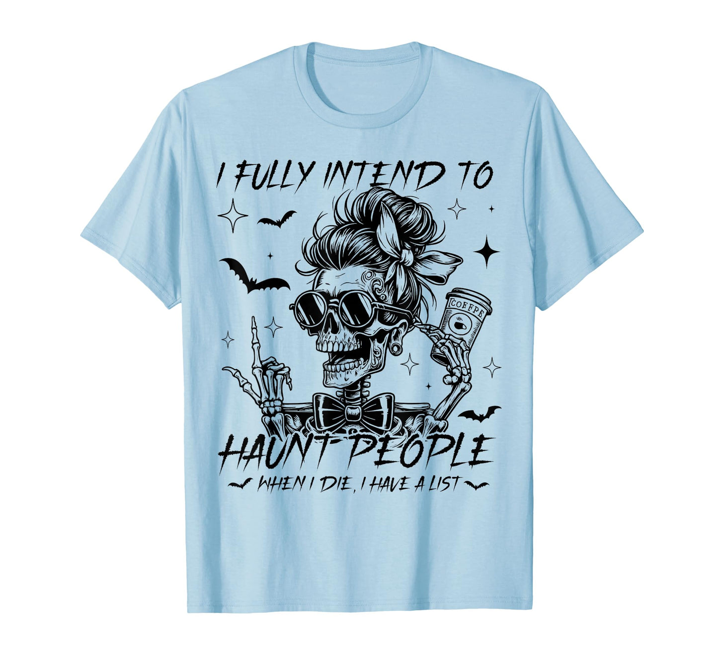 Funny Skeleton I Fully Intend to Haunt People When I Die T-Shirt