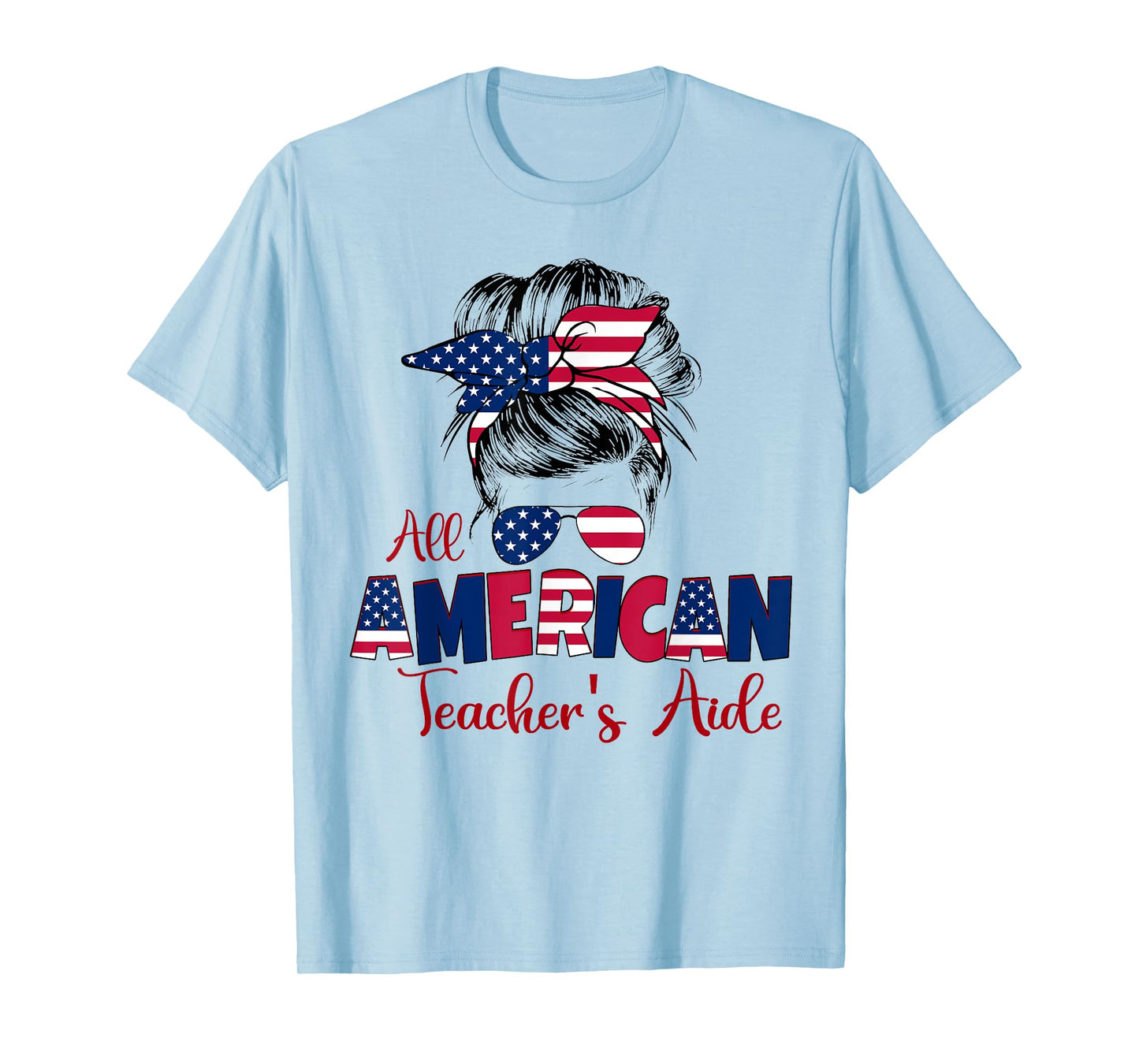 Patriotic All American Teacher's Aide 4th of July Messy Bun T-Shirt