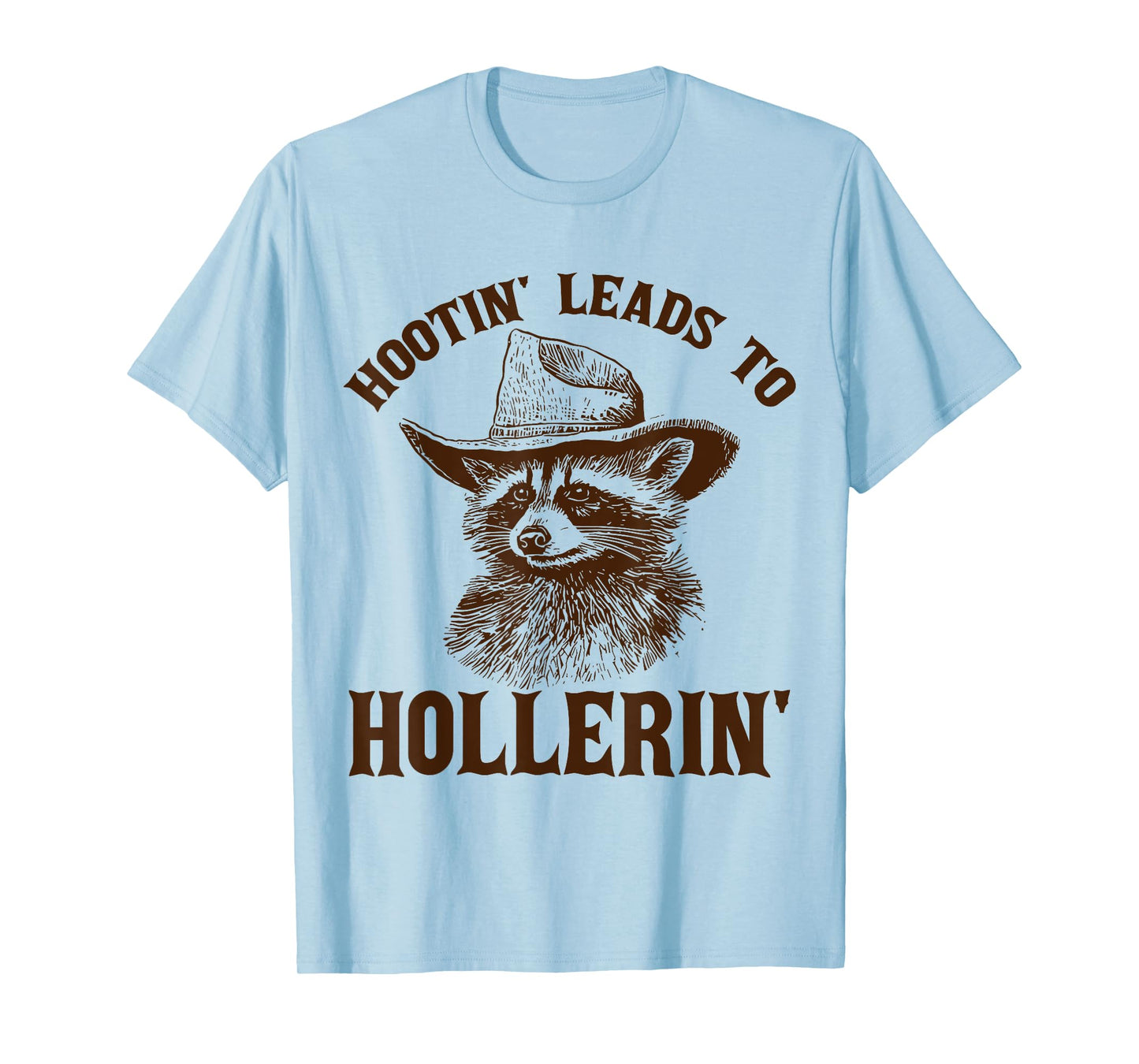 Hootin' Leads To Hollerin' T-Shirt