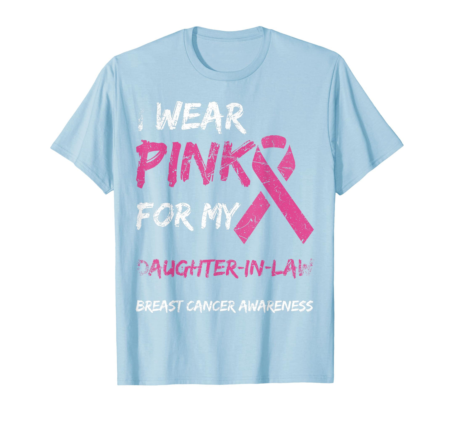 I Wear Pink For My Daughter-In-Law Breast Cancer Awareness T-Shirt