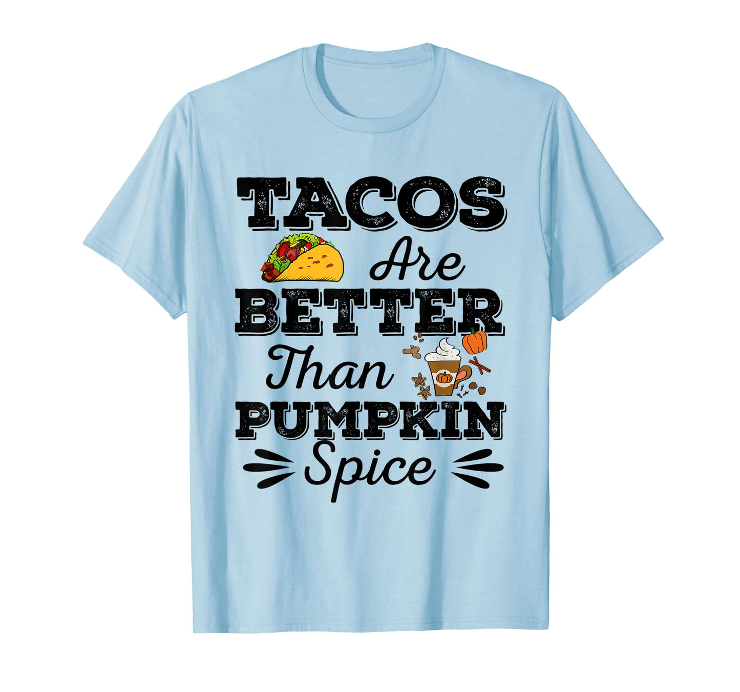 Tacos Are Better Than Pumpkin Spice Fall Halloween Tuesday T-Shirt