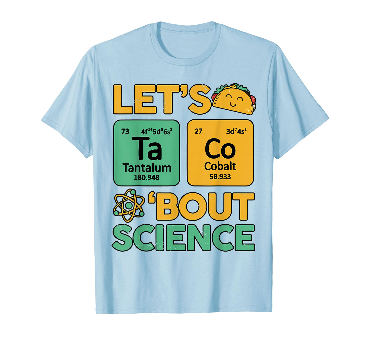 Let Taco Bout Science Teacher Chemistry Chemist Funny Physic T-Shirt