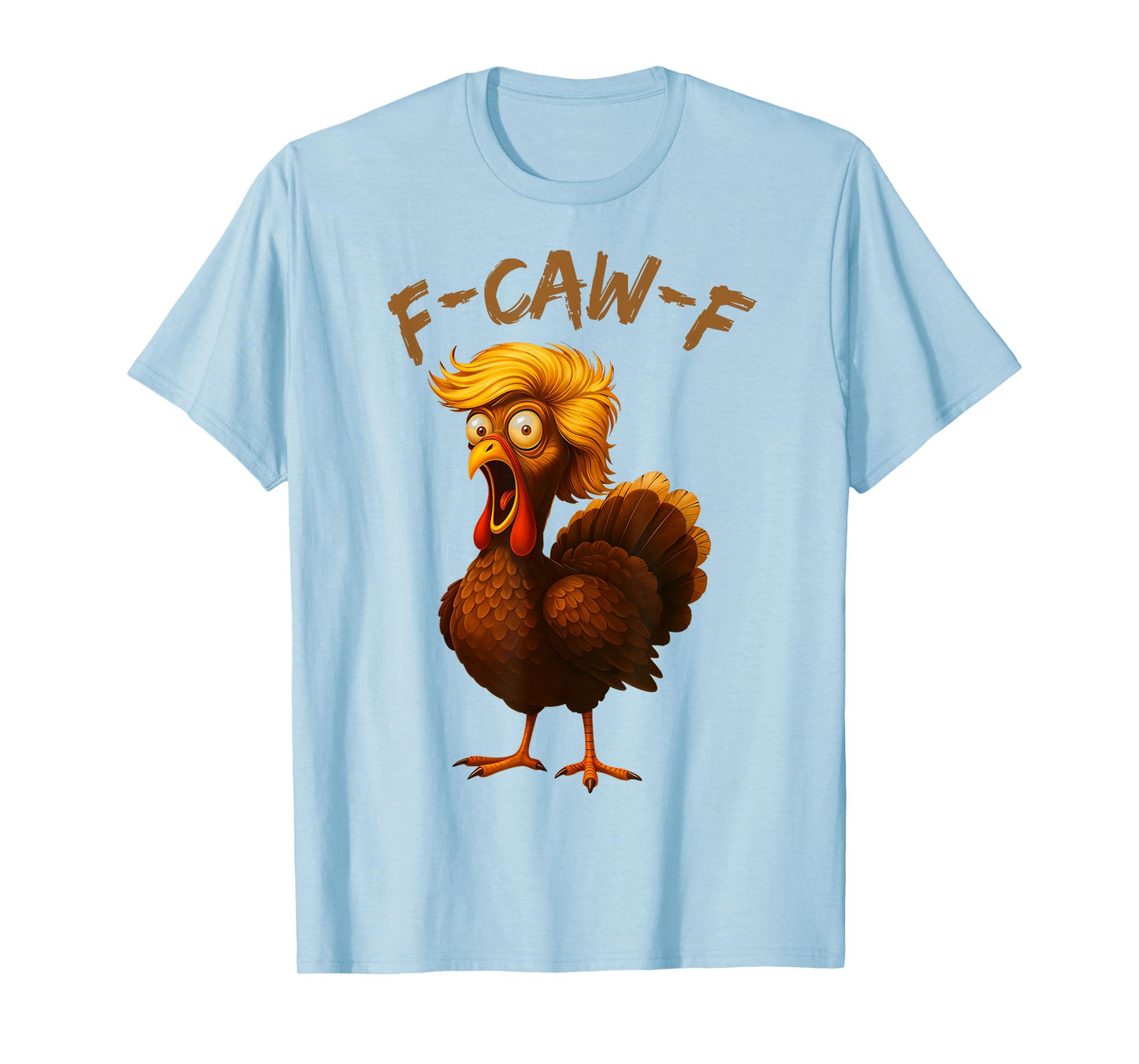 Funny F-CAW-F Turkey with Crazy Hair Thanksgiving Humor Art T-Shirt