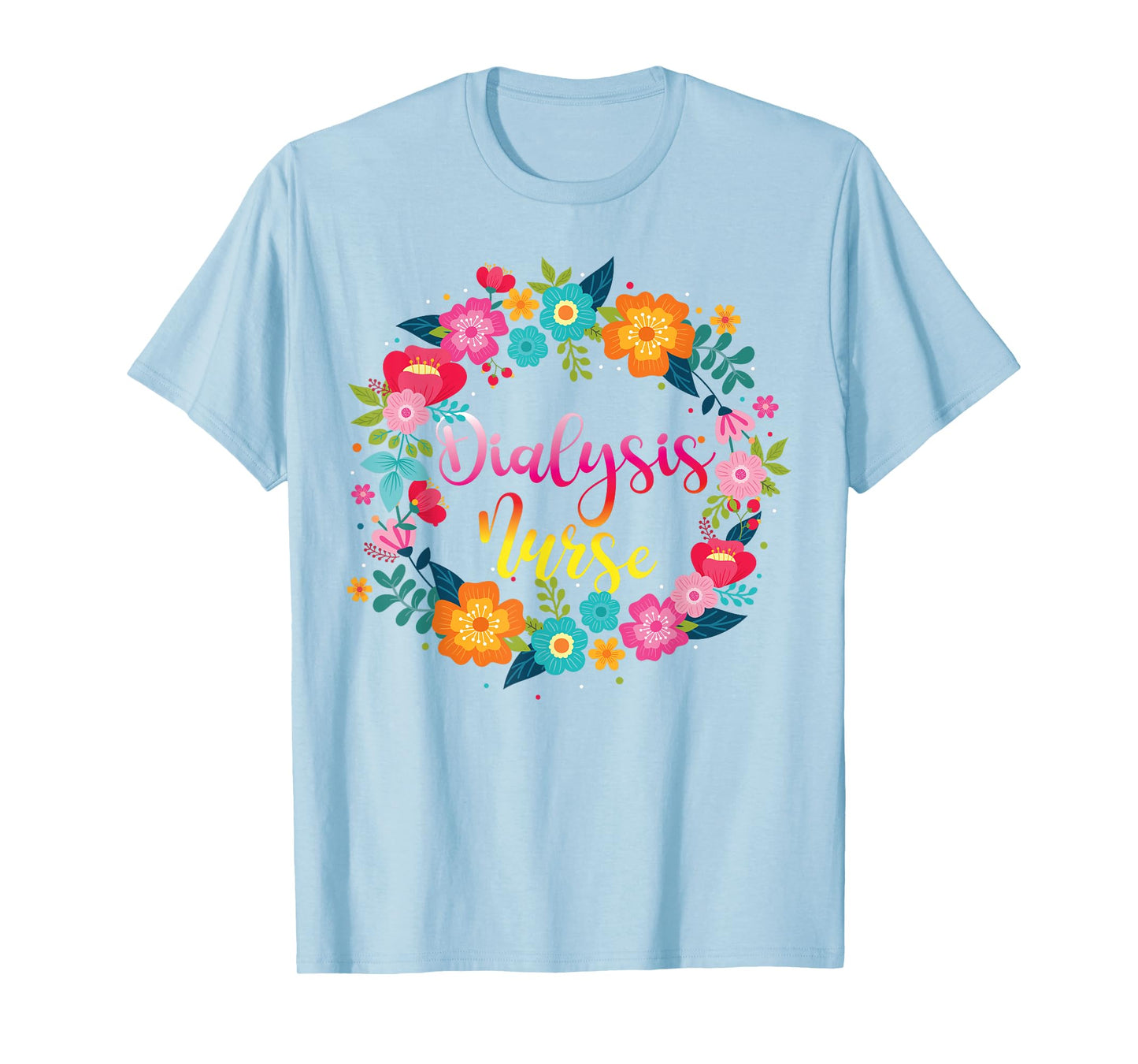 Dialysis Nurse Flower Floral Dialysis Nurse T-Shirt