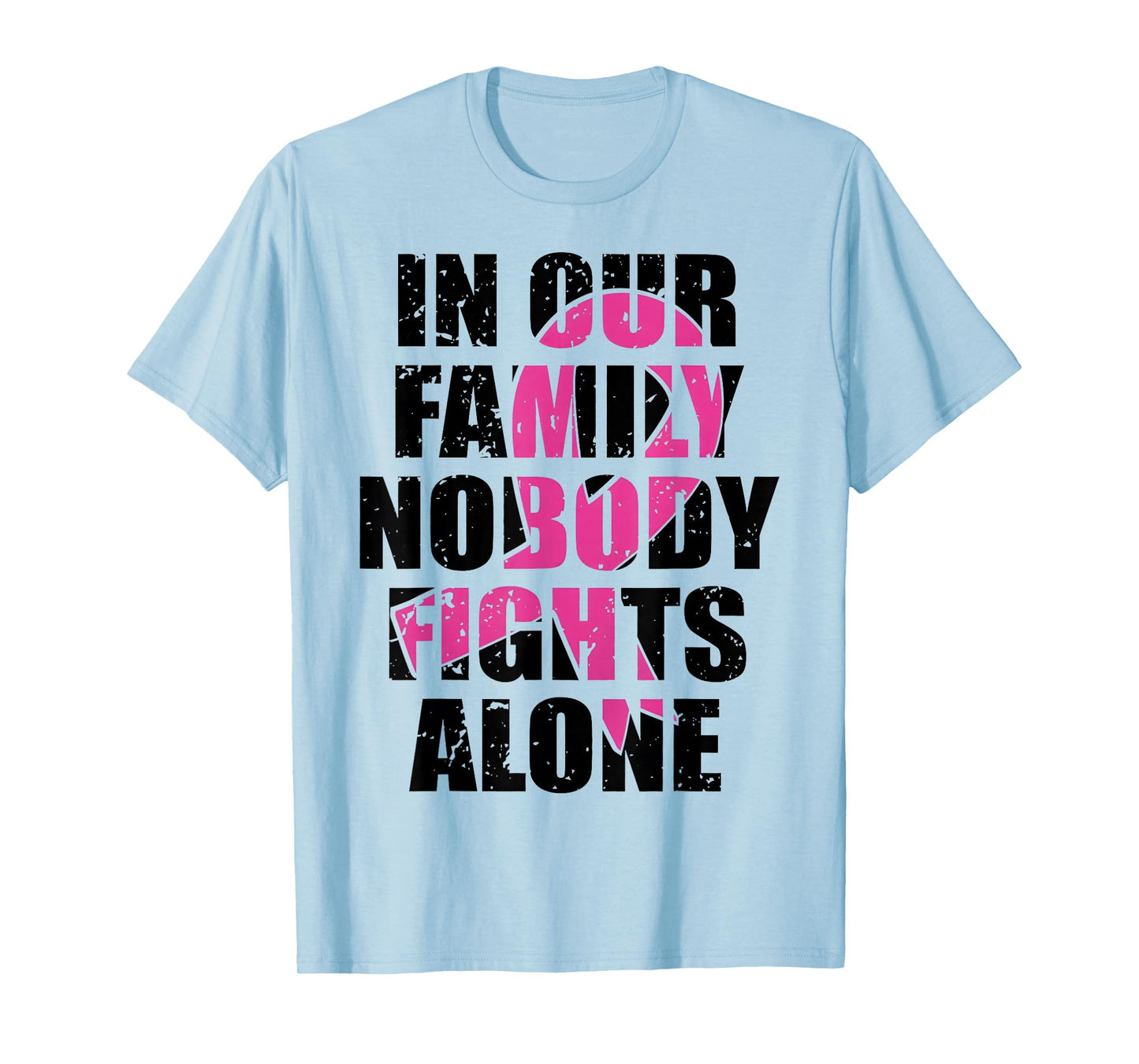 in Our Family Nobody Fights Alone - Breast Cancer Women Girl T-Shirt