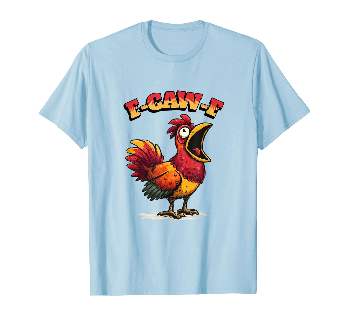Funny Chicken Humor. F-Caw-F T-Shirt