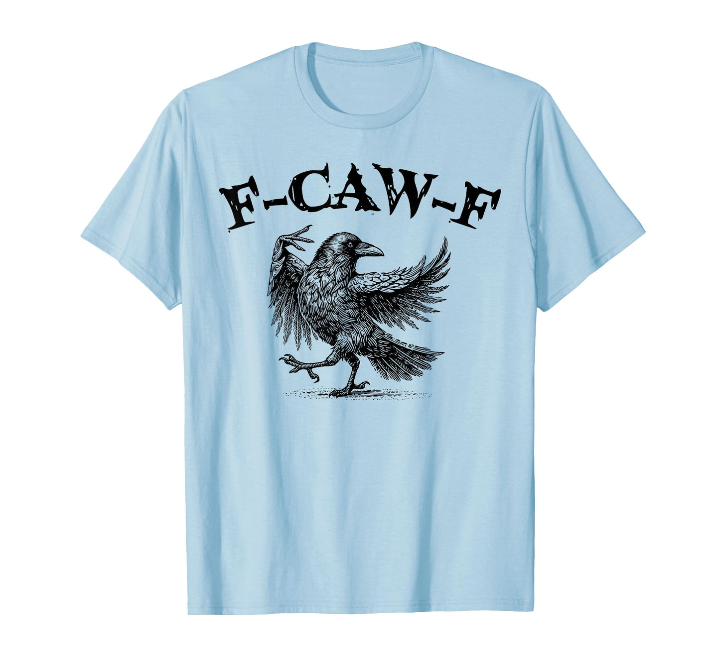 F-Caw-F Black Crow Pun Funny Bird Cawing Grunge Halloween T-Shirt