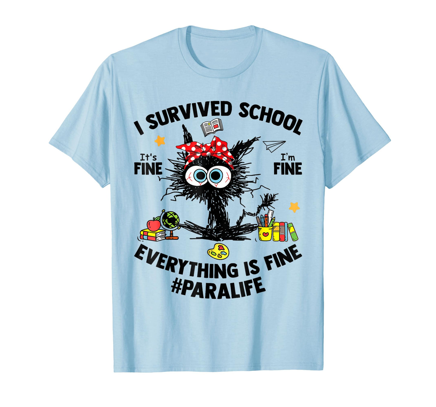 I Survived School Para Life Everything Is Fine Cat T-Shirt