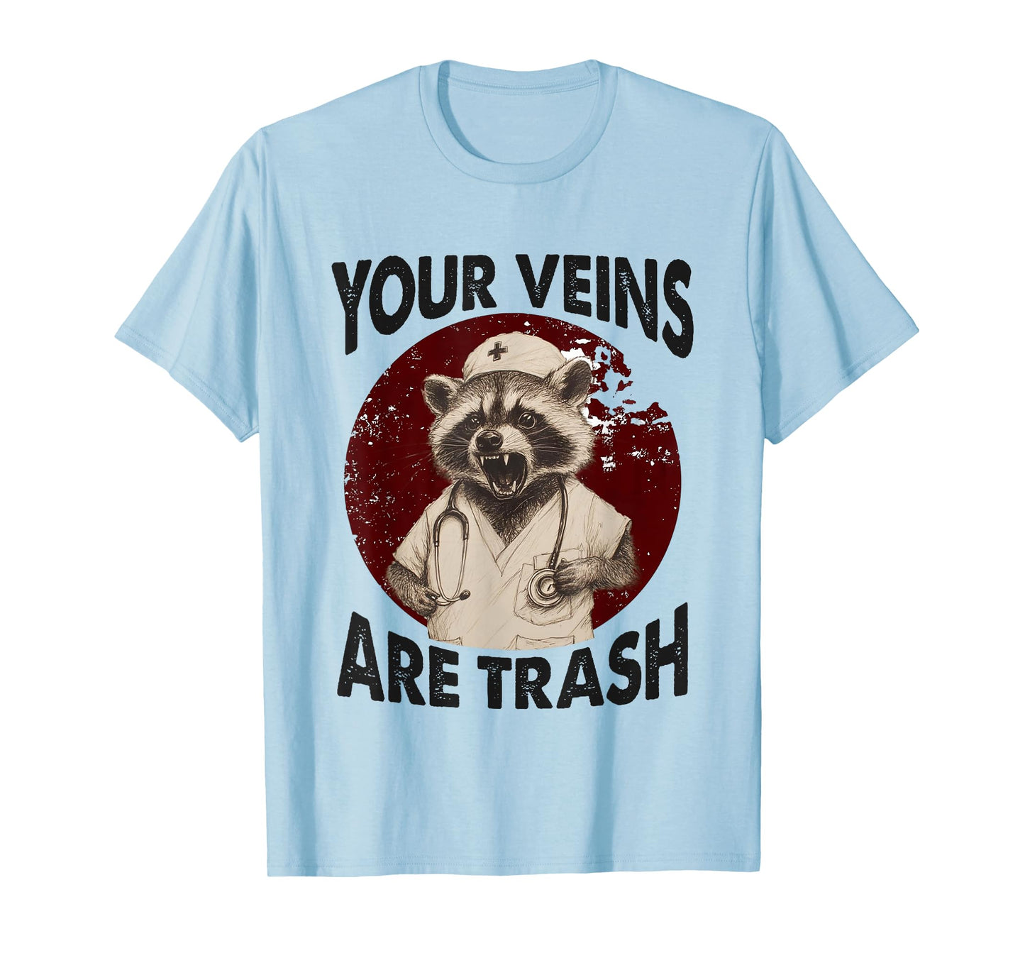 Funny Raccoon Nurse Saying Your Veins Are Trash T-Shirt