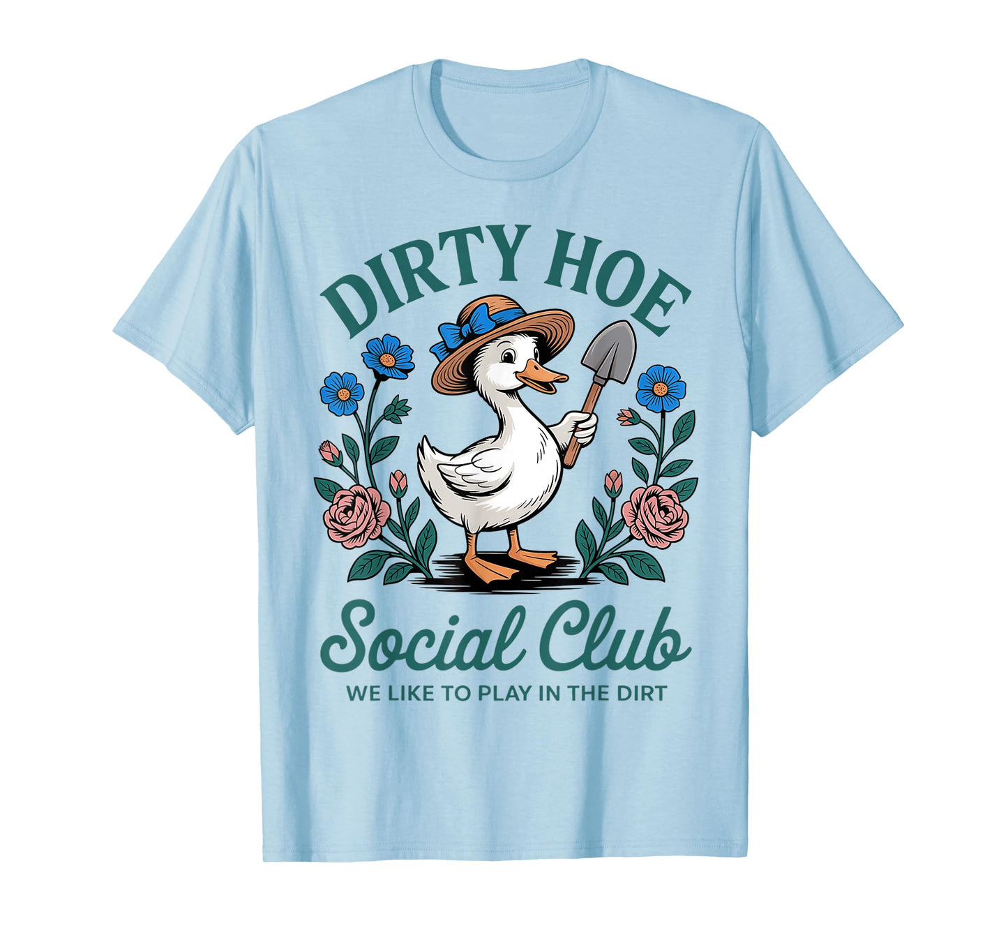 Dirty Hoe Gardening Social Club, We Like To Playing The Dirt T-Shirt