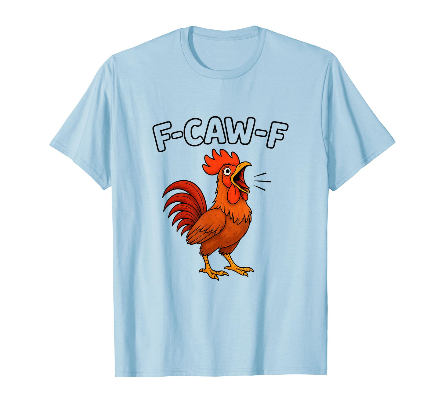 Funny Screaming Rooster F-CAW-F Hilarious Chicken Joke Humor T-Shirt