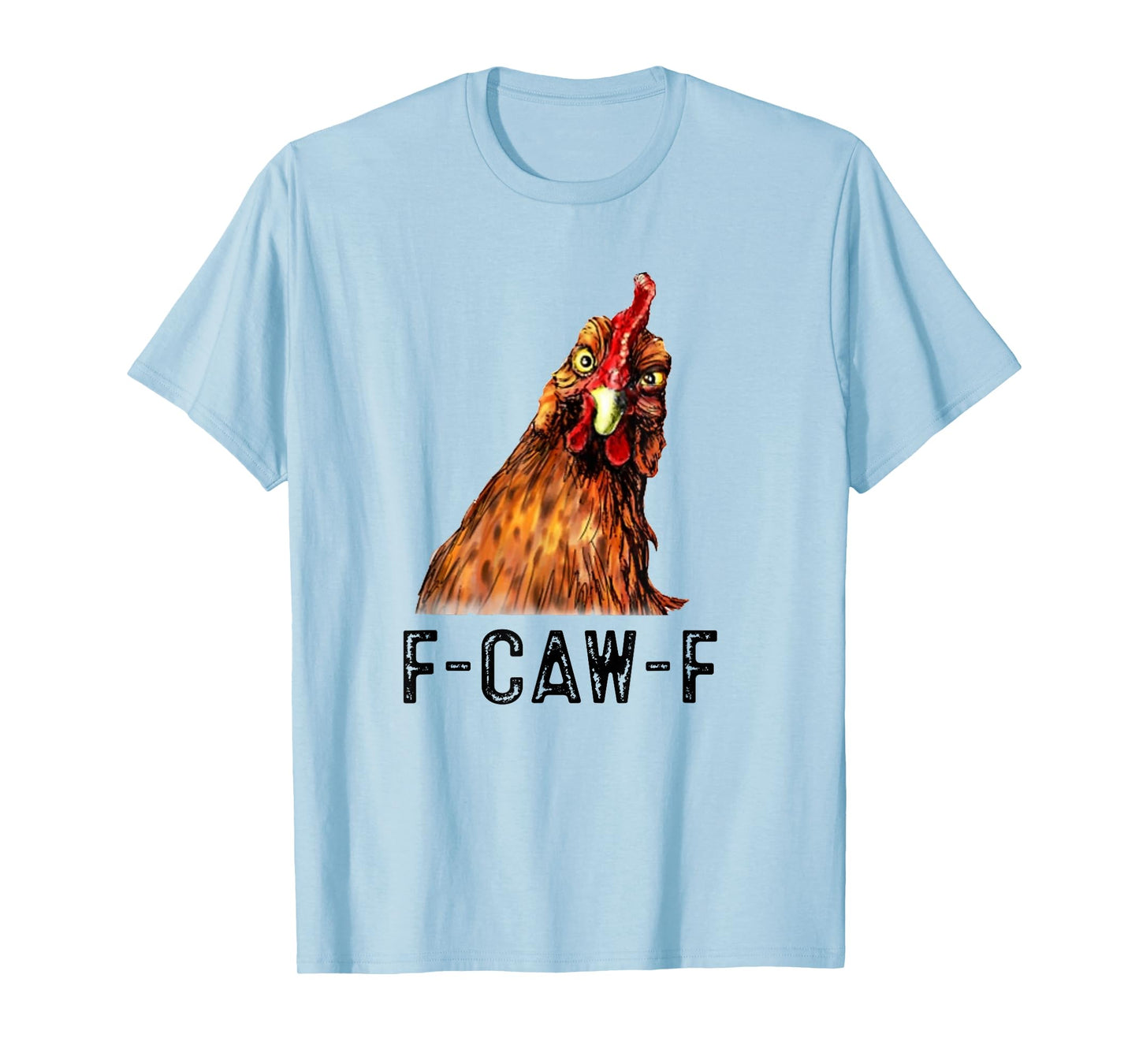 Funny F-Caw-F Chicken FCAWF Chicken T-Shirt