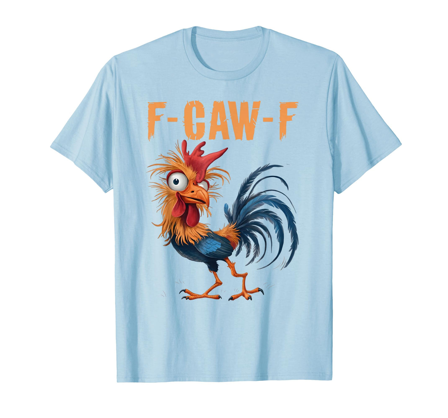 F-Caw-F Funny Chicken Humor F-Caw-F Quote Rooster Meme T-Shirt