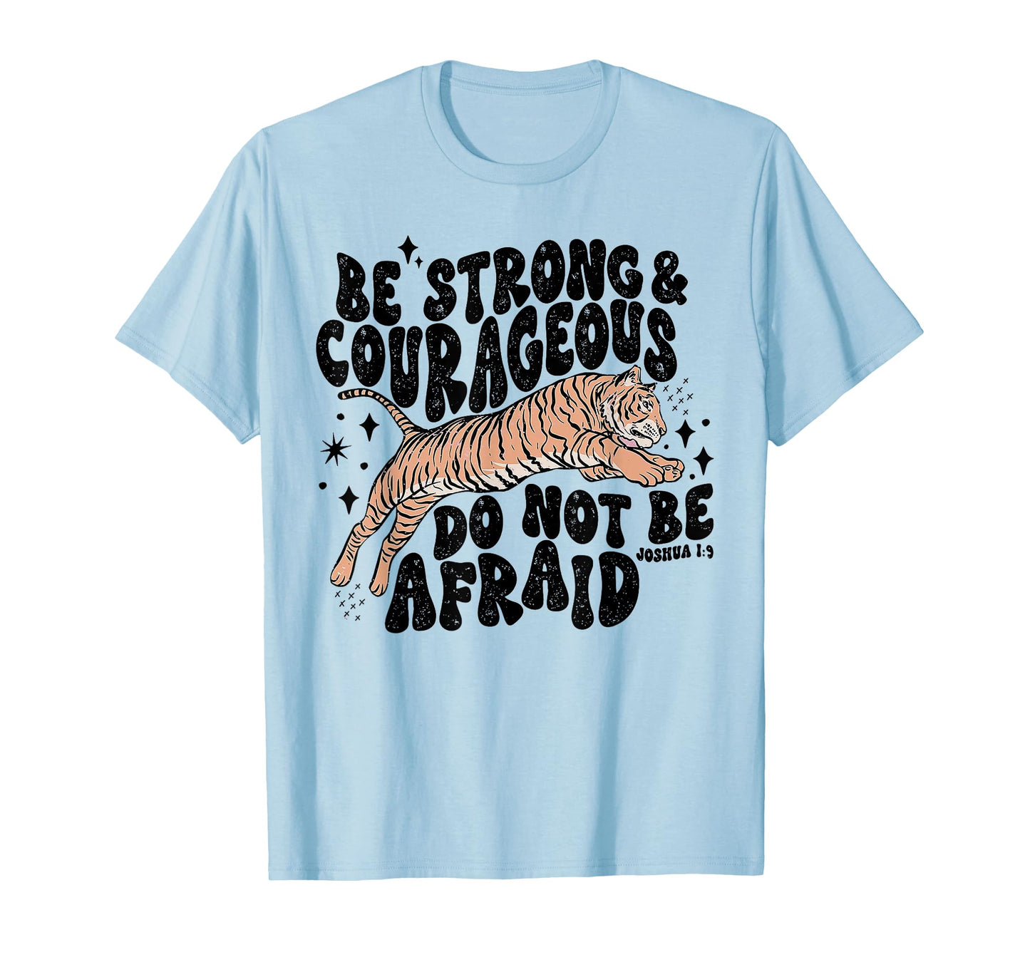 Be Strong Courageous Tiger Do Not Be Afraid T-Shirt