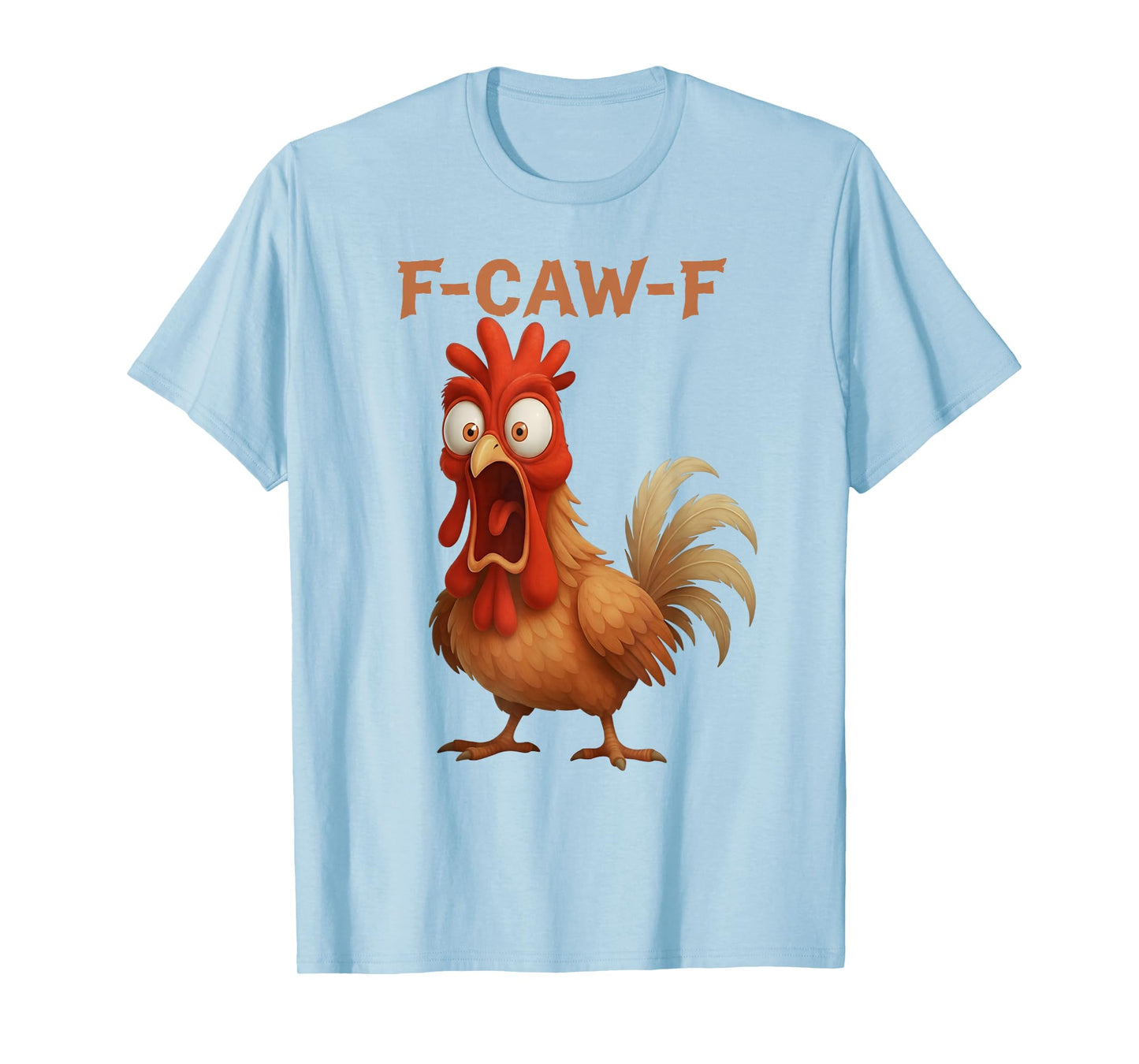 F-Caw-F Funny Chicken Humor F-Caw-F Quote Rooster Meme T-Shirt