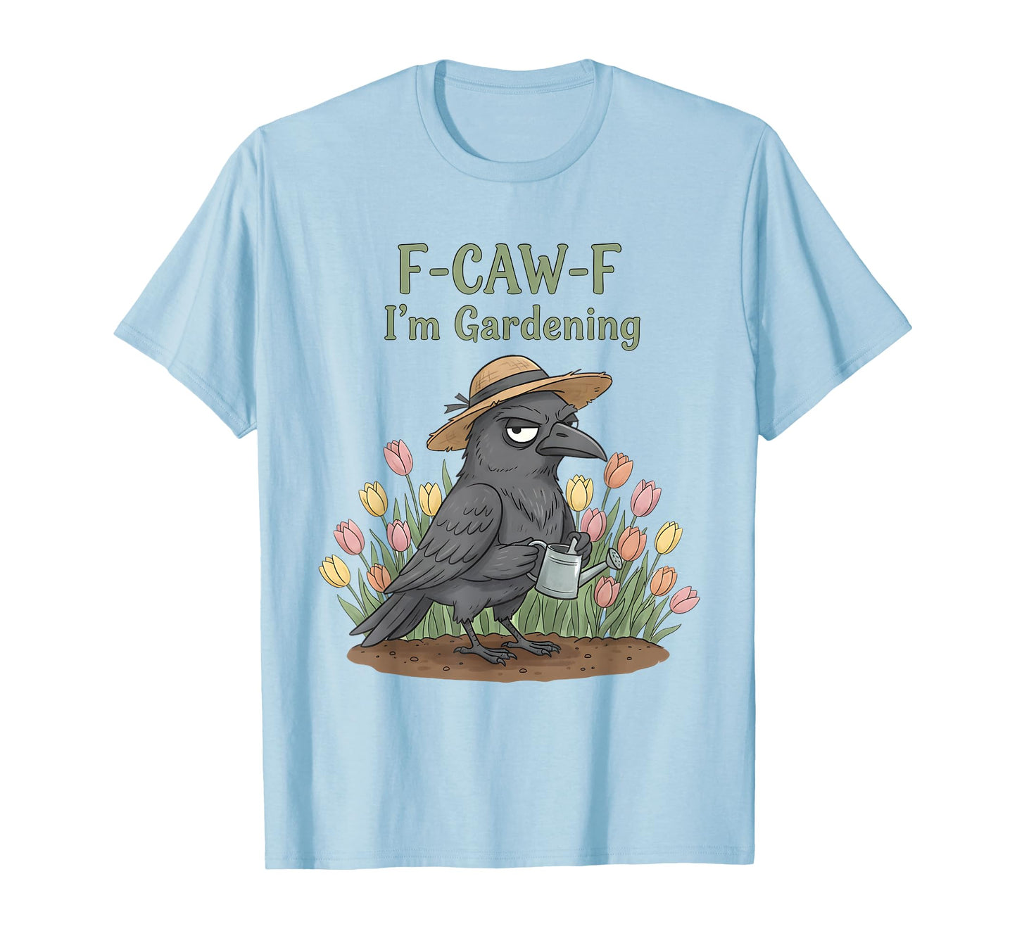 F CAW F I’m Gardening Black Crow Garden Flower Humor Design T-Shirt
