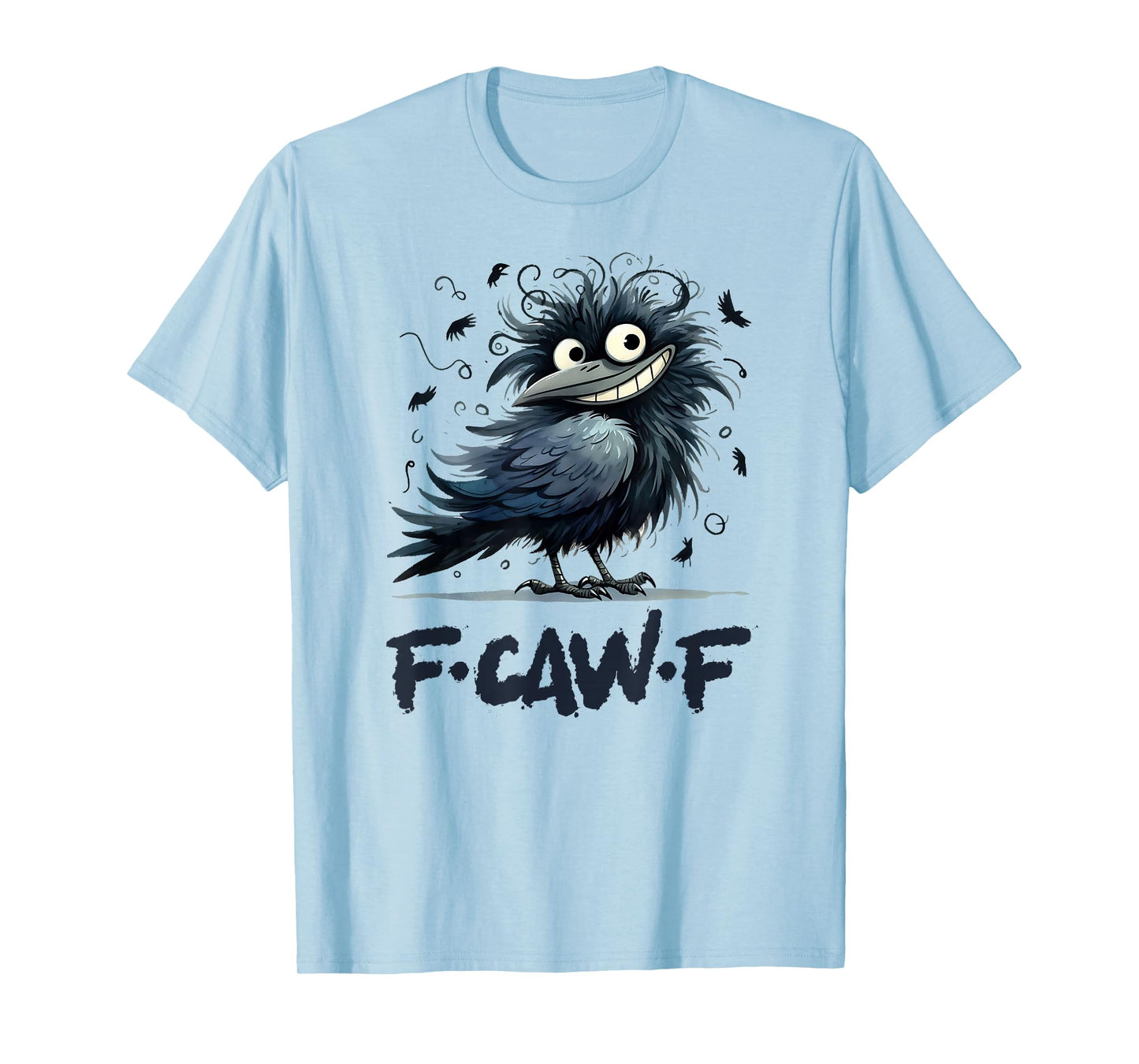 F-Caw-F Black Crow Black Bird Funny Crow F-Caw-F T-Shirt