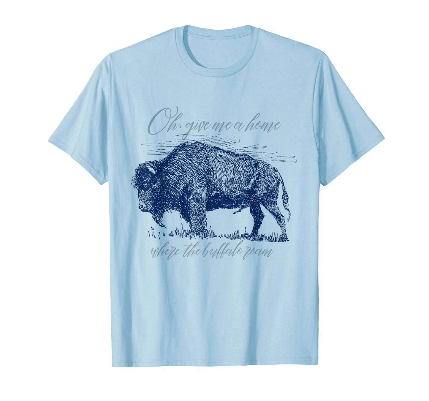 Give Me A Home Where The Buffalo Roam Prairie On The Range T-Shirt