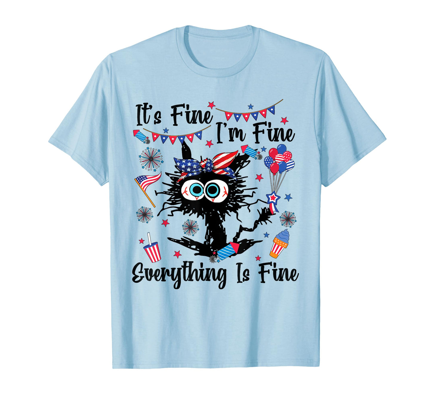 It's Fine I'm Fine Everything Is Fine Black Cat 4th of July T-Shirt