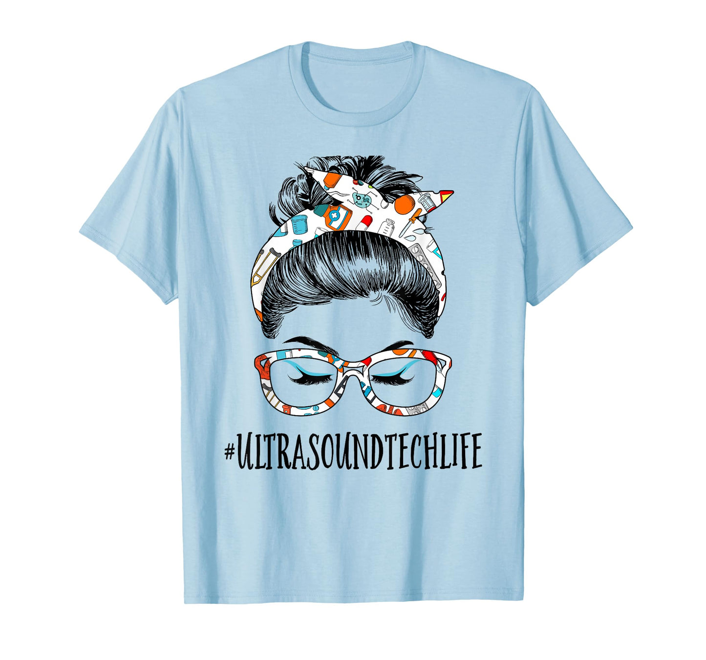 Ultrasound Tech Life Messy Hair Woman Bun Healthcare T-Shirt