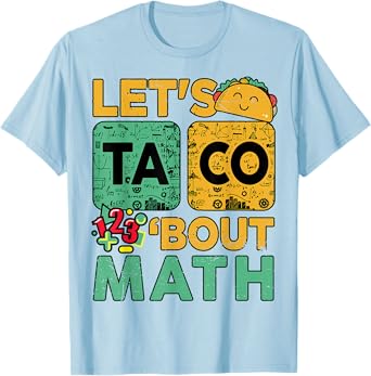 Let Taco Bout Math-Shirt Men Women Teacher Funny Back School T-Shirt