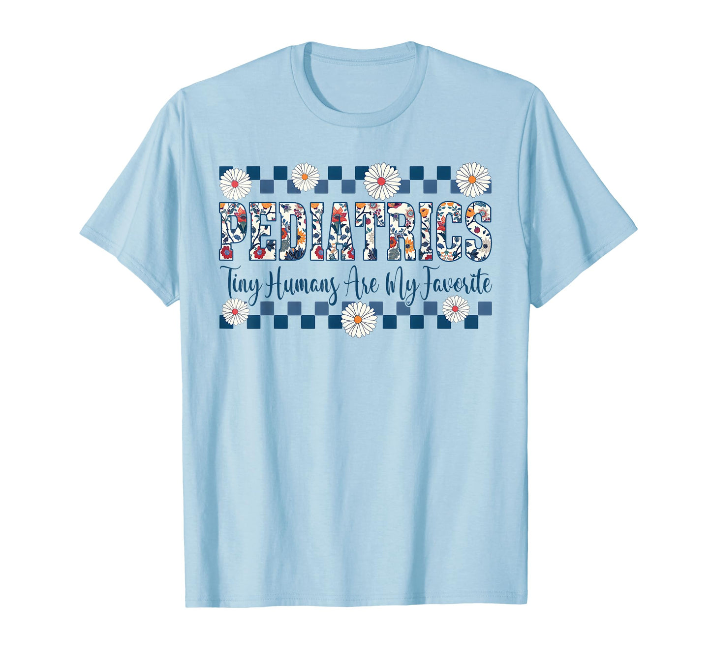 Pediatrics Tiny Humans Are My Favorite Vintage Flower T-Shirt