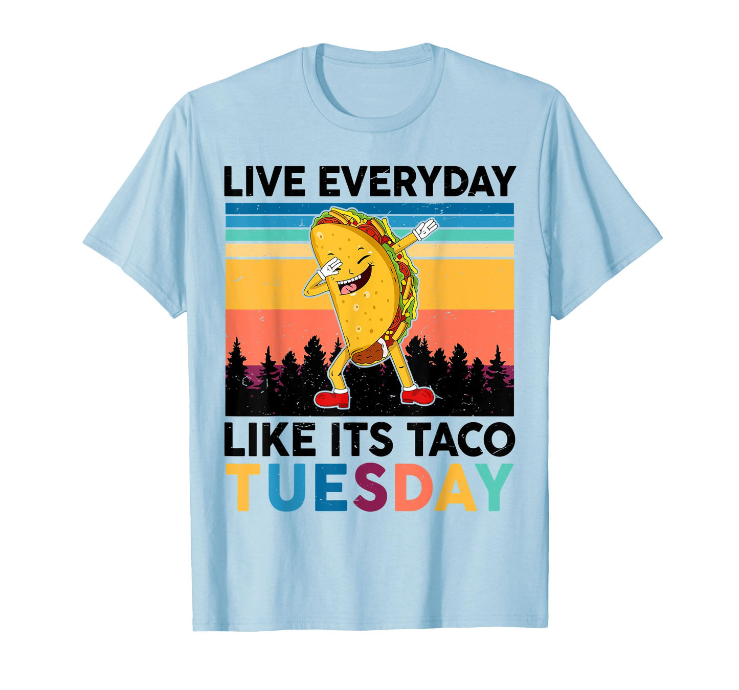 Funny Live Everyday Like Its Taco-Tuesday National Taco Day T-Shirt