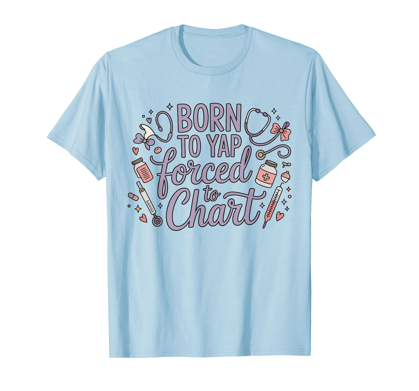 Vintage Funny Born to Yap Forced to Chart ER Nurses Graphic T-Shirt