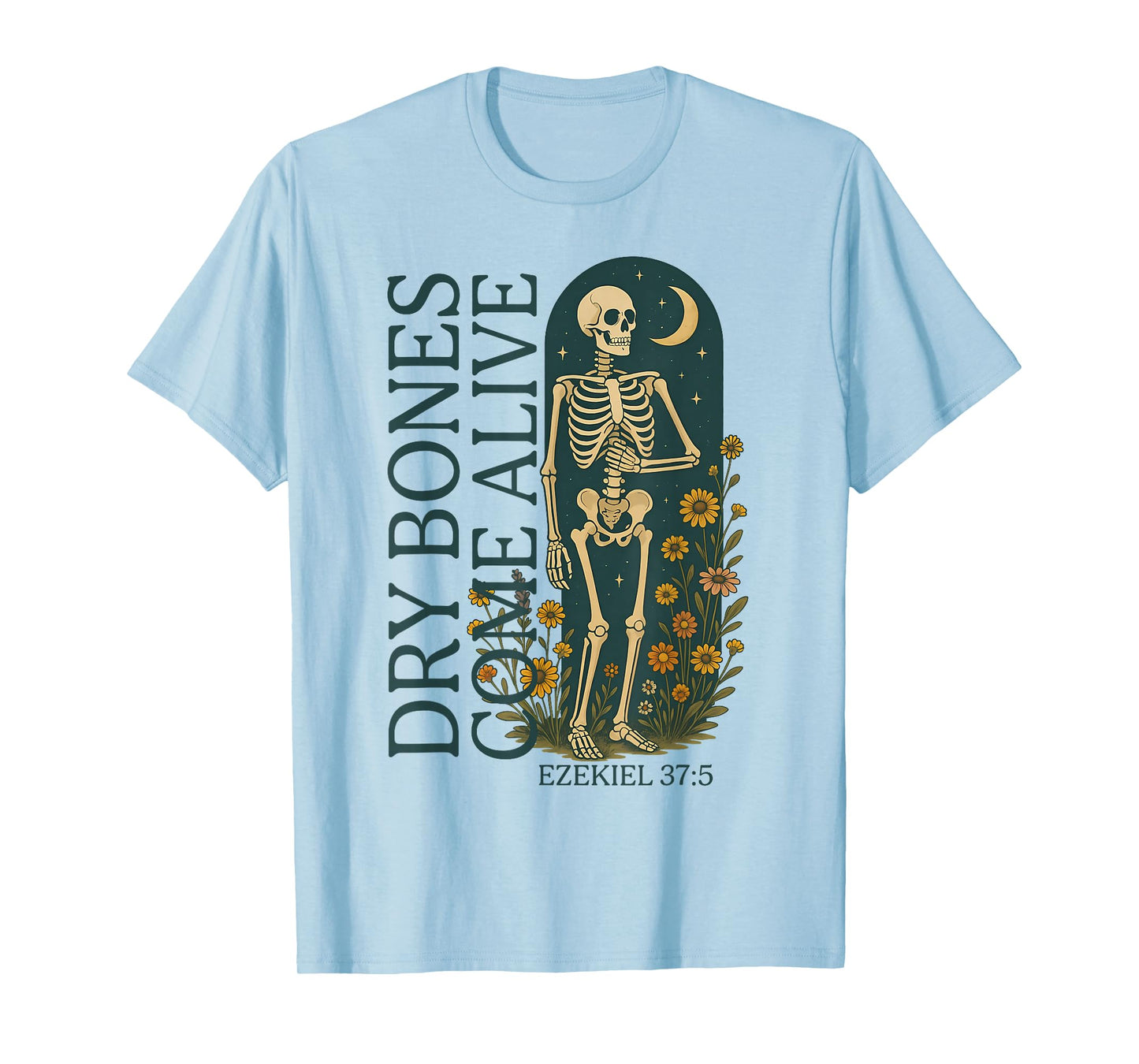Christian Skeleton Dry Bones Come Alive Boho Fall Clothing T-Shirt