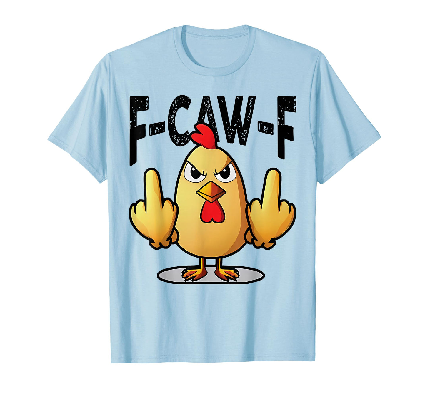 F-Caw-F Funny Chicken Humor F-Caw-F Quote Rooster Meme T-Shirt
