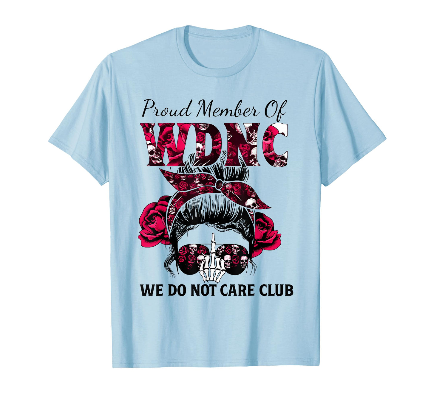 Proud Member of WDNC We Do Not Care Club Bow Rose Women T-Shirt