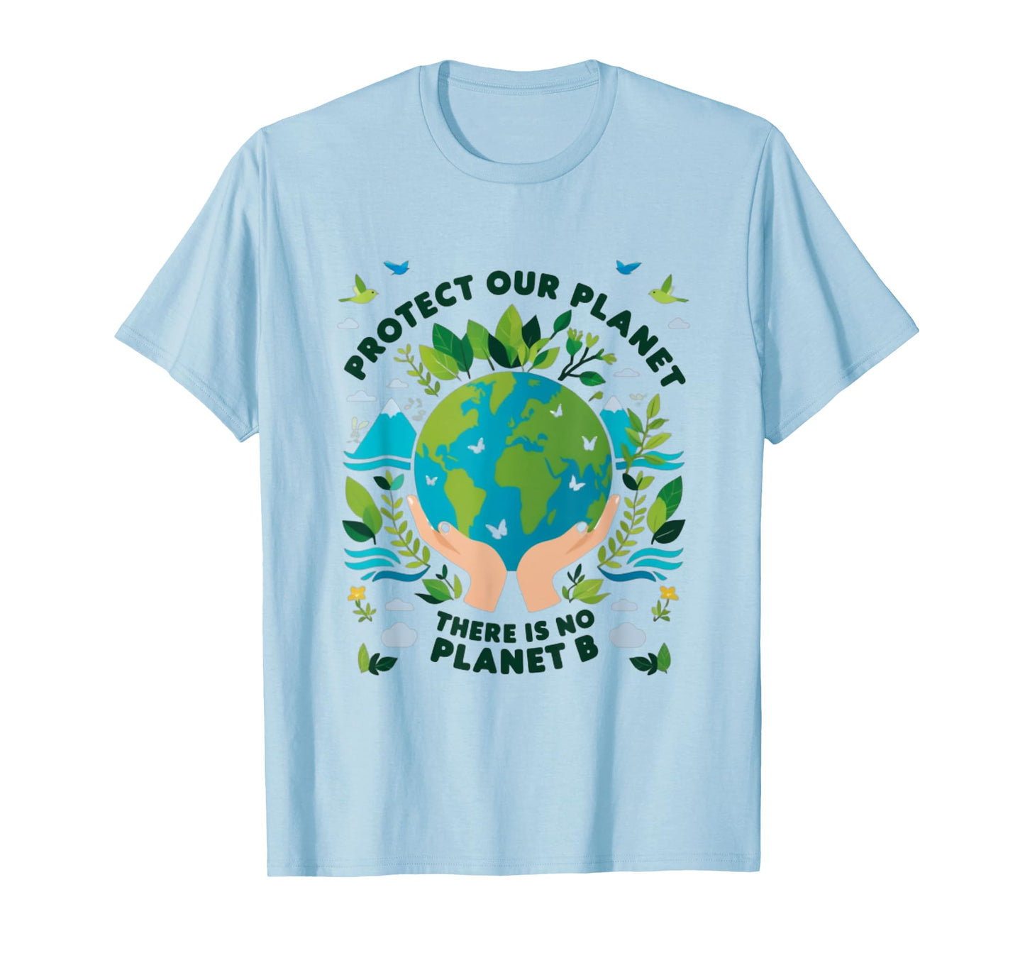 Protect Our Planet There is No Planet B T-Shirt