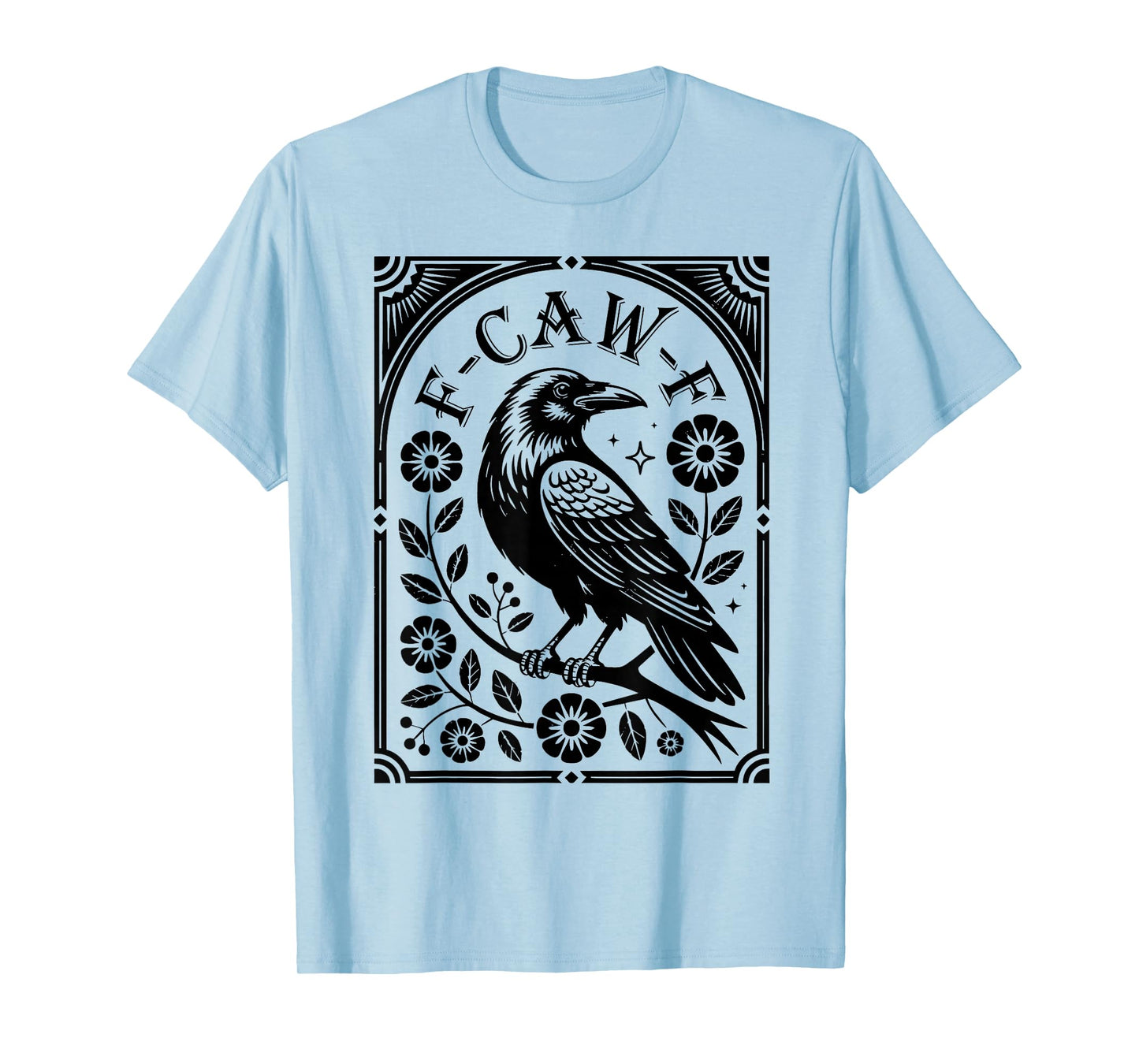 Raven Crow Dark Bird Witchcraft Gothic Midnight F-Caw-F T-Shirt