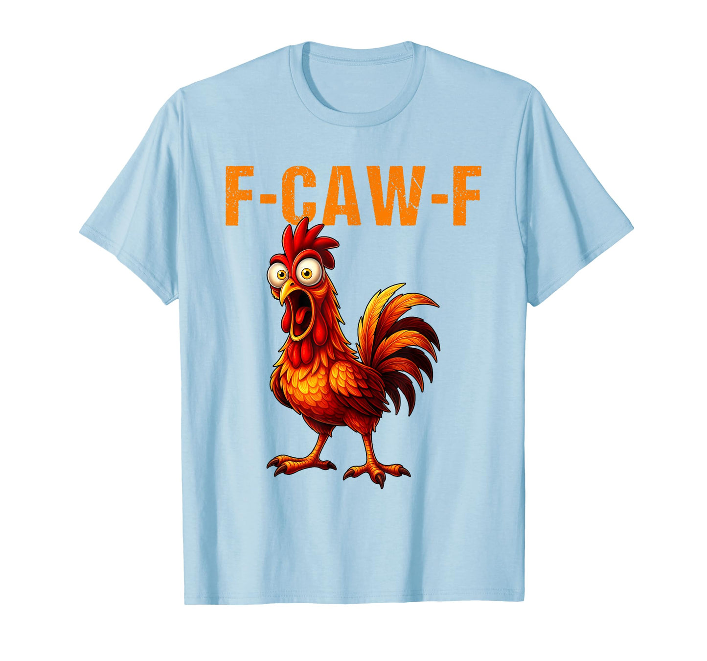F-Caw-F Funny Chicken Humor F-Caw-F Quote Rooster Meme T-Shirt