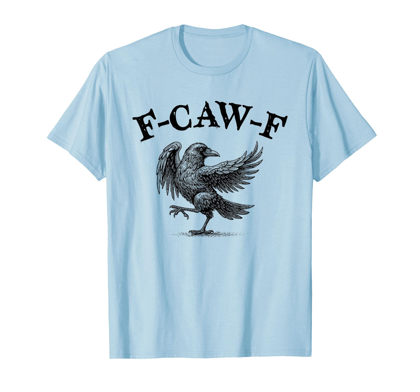 F-Caw-F Funny Black Crow Humor F-Caw-F Quote Crow Meme T-Shirt