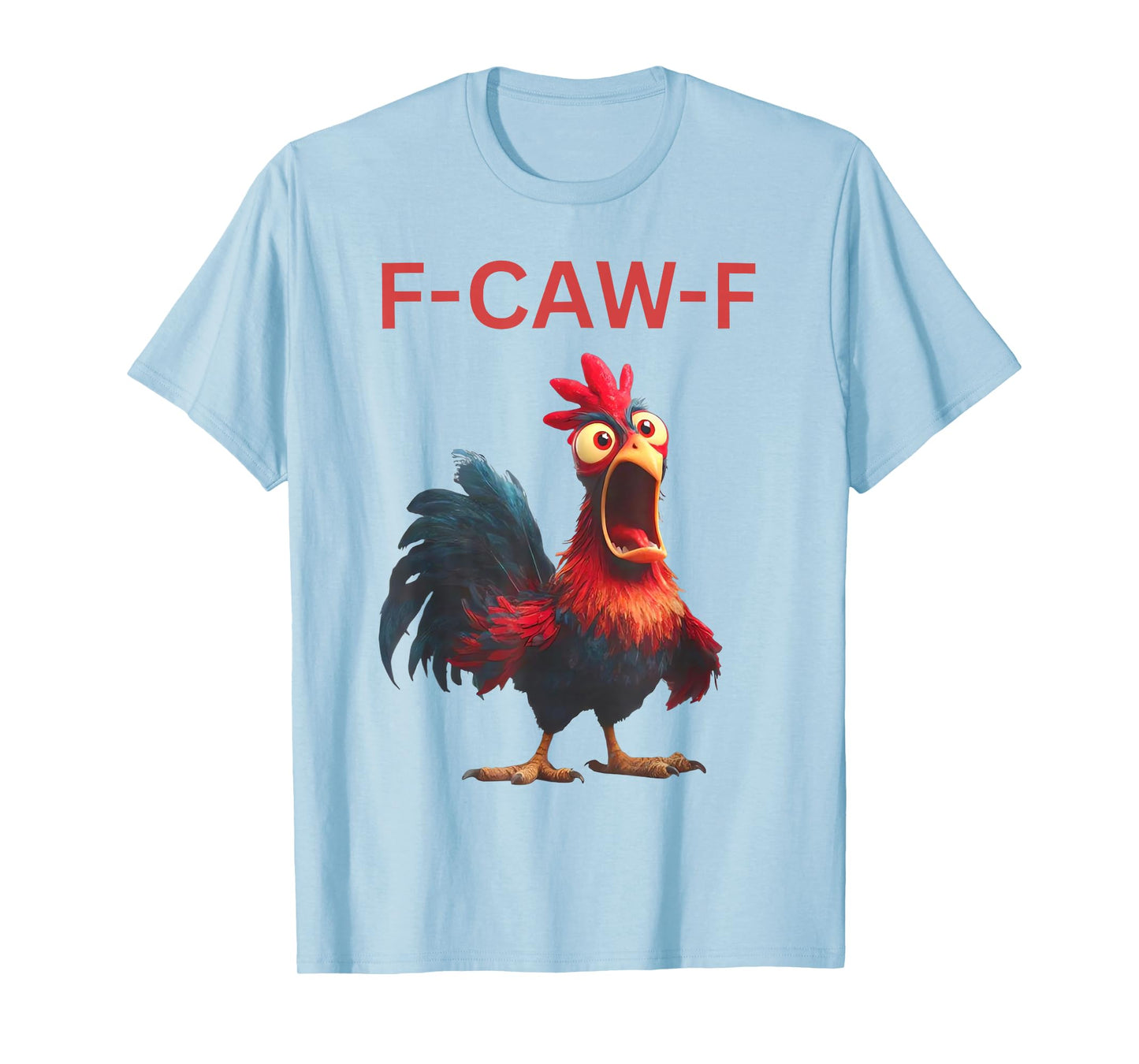 F-Caw-F Funny Chicken Humor Quote Rooster Meme T-Shirt
