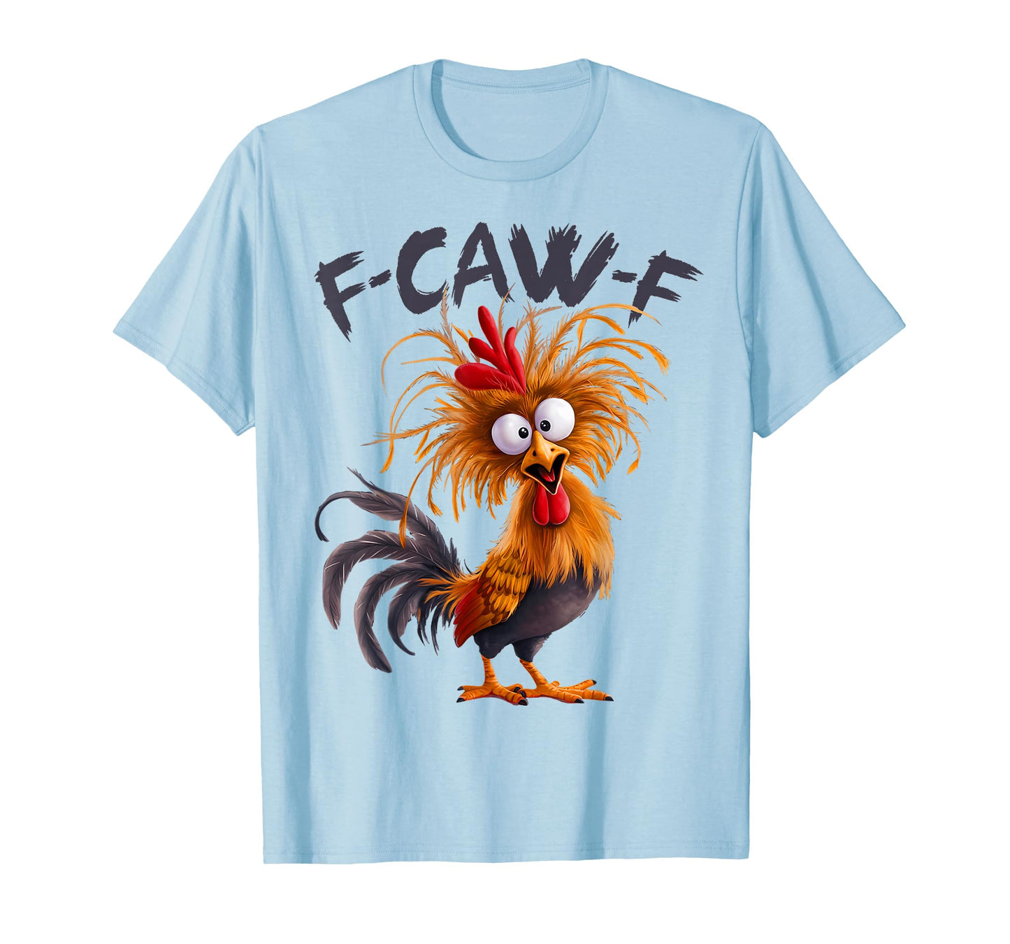 Funny F Caw F Chicken Rooster Meme F-Caw-F Saying Pun Humor T-Shirt