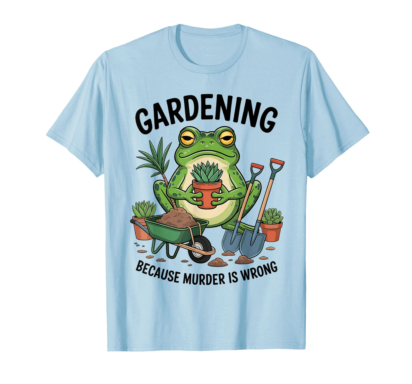 Gardening Because Murder Is Wrong Funny Frog T-Shirt