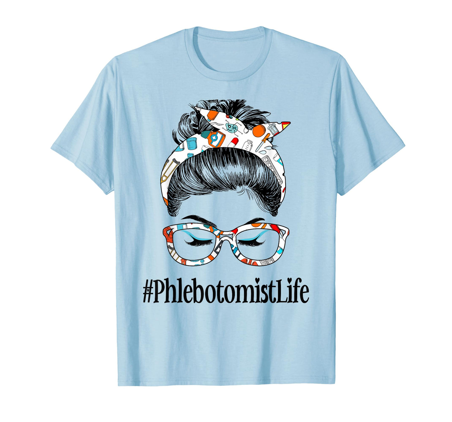 Phlebotomist Life Messy Hair Woman Bun Healthcare worker T-Shirt